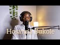 Hosanna Bukole (Cover) #hosanna #worship #coversong