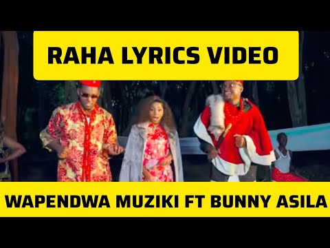 Wapendwa Muziki Ft Bunny Asila - Raha Lyrics Video 