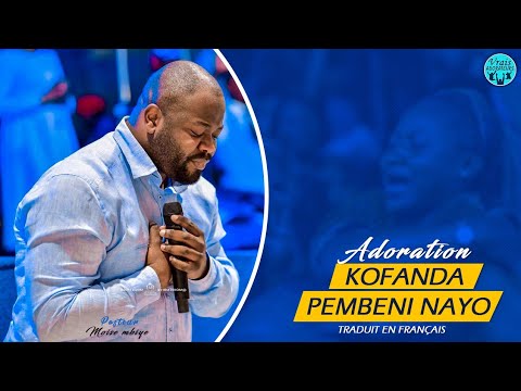 PASTEUR MOISE MBIYE - ADORATION | KOFANDA PEMBENI NAYO | + TRADUIT EN FRANÇAIS