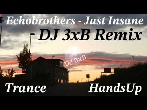 Echobrothers - Just Insane (DJ 3xB Remix)
