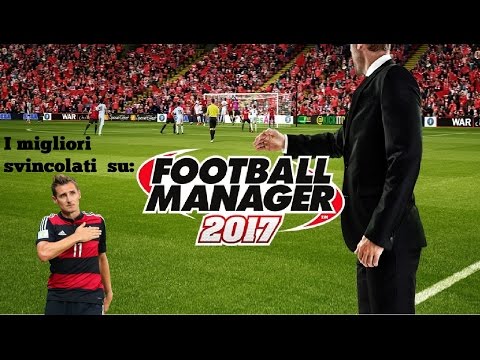 EPISODIO FINALE- I MIGLIORI SVINCOLATI (Attaccanti) - FM 2017 - FREE AGENTS