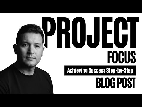 Project Focus: Achieving Success Step-by-Step