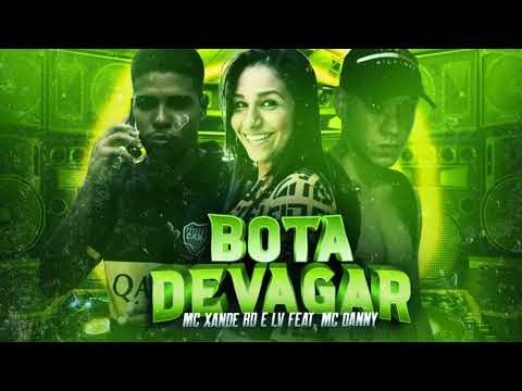 Mc Xande RD Mc Lv Feat Mc Danny BOTA DEVAGAR