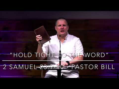 “Holding Tight To God’s Word”- 2 Samuel 23:9-10- Pastor Bill Penna