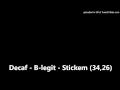 Decaf - B-legit - Stickem (34,26)