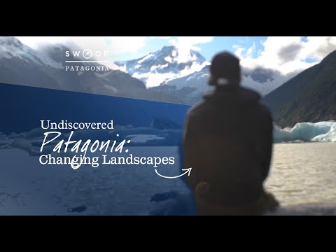 Undiscovered Patagonia: Changing Landscapes