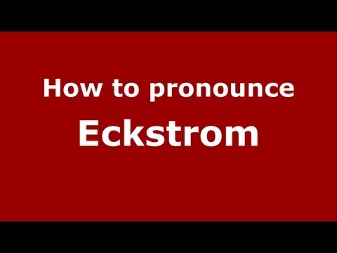 How to Pronounce Eckstrom - PronounceNames.com