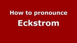 How to pronounce Eckstrom
