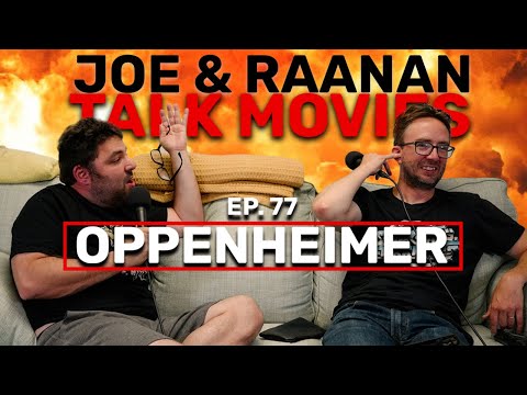 Joe & Raanan Talk Movies - Episode 77 - Oppenheimer
