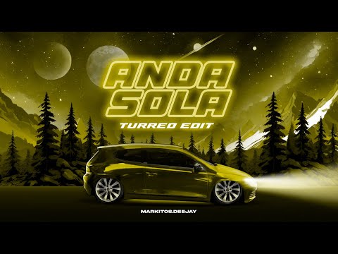Anda Sola (Turreo Edit) - Markitos.Deejay