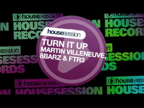 Martin Villeneuve, 8BarZ, FTR3 - Turn It Up (Extended Mix)
