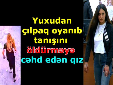KRİMİNAL(2025)- Cinayət işi №240100459- Büstqaltersiz oyanıb, oğlanı öldürməyə cəhd edən qız