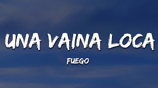 Fuego - Una Vaina Loca (Letra/Lyrics)