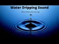 Water Dripping Sound For 1 Hour Most Peaceful Sound