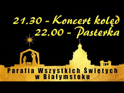 Pasterka i koncert kolęd 24.12.2021 r., godz. 21.30