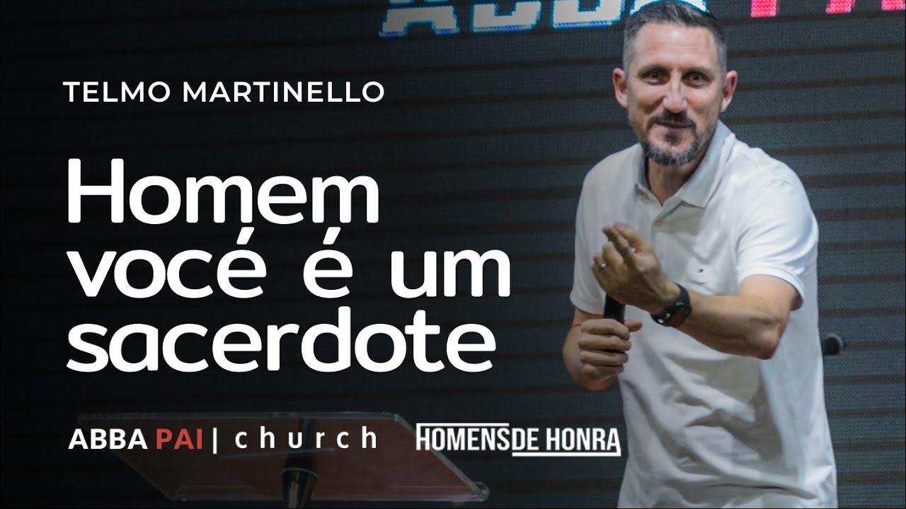Homem vocé é um sacerdote-Pr Telmo Martinello | ABBA PAI CHURCH