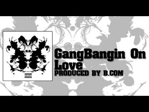 Video thumbnail for Gangbangin on Love