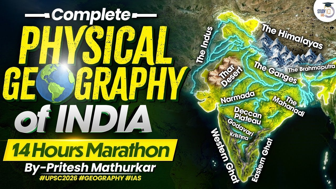 India’s Physical Geography Full Coverage | 14 -Hour Mega Session for UPSC | StudyIQ IAS