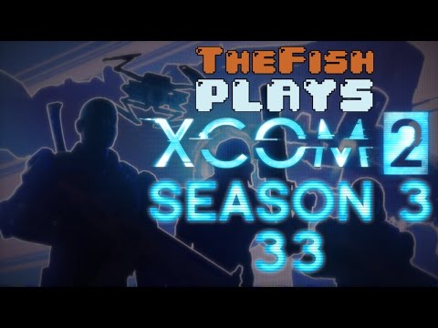 TheFish Plays - XCOM 2 - Season 3 - Part 33 (Coolest of Cool Pants, Red Grave)