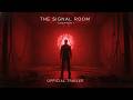 The Signal Room Chapter 1 Official Trailer
