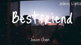 Bestfriend-Jason Chen Lyrics (Aesthetic)