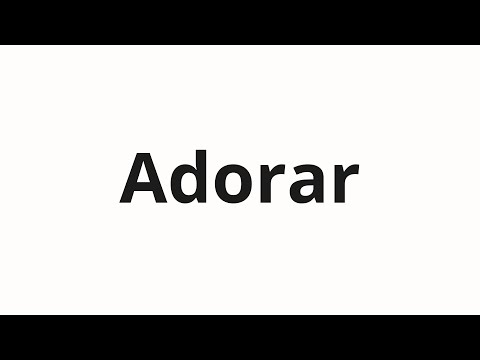 How to pronounce Adorar