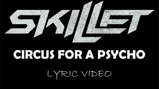 Skillet - Circus For A Psycho - 2013 - Lyric Video