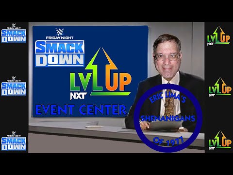 Eric Lima's Shenanigans Of 1977 #203: SmackDown/NXT LVL UP Event Center For 12/2/2022