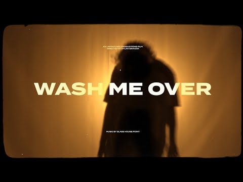 Glass House Point - Wash Me Over (Official Music Video)