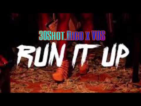 “Run it up” 30shot.rico ft. VOS (official music audio)