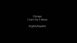 Chicago- I Can&#39;t do it Alone (English/Español)