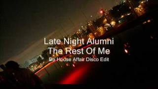Late Night Alumni - The rest of me (Da House Affair Disco Edit)