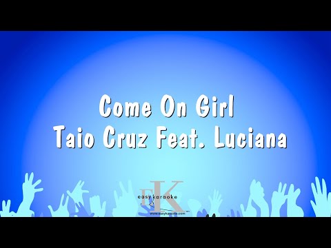 Come On Girl - Taio Cruz Feat. Luciana (Karaoke Version)