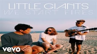 Little Giants - We Start Fires