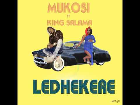 mukosi ft king salama (ledekhere)