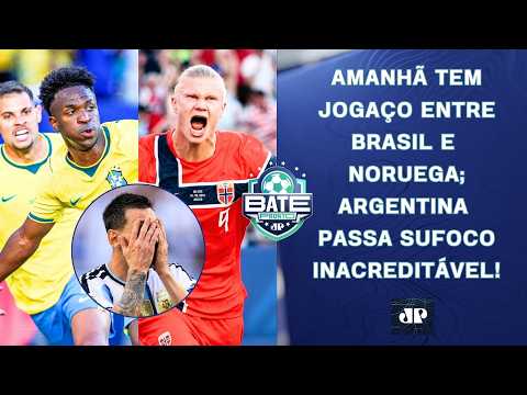 É AMANHÃ! BRASIL X NORUEGA VAI PEGAR FOGO; ARGENTINA PASSA SUFOCO CONTRA CABO VERDE! | BATE-PRONTO