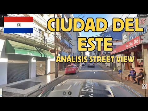 Analizando Street View CIUDAD DEL ESTE - Departamento de Alto Paraná, PARAGUAY