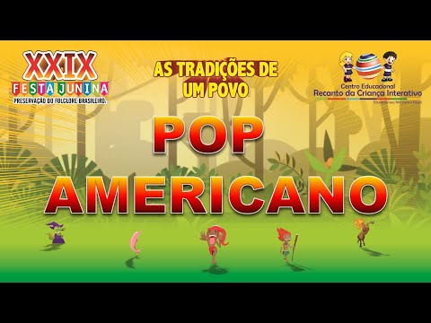Recanto Interativo - 29ª Festa Junina - Apresentação: POP Americano (Bilíngue CNA - Matutino)