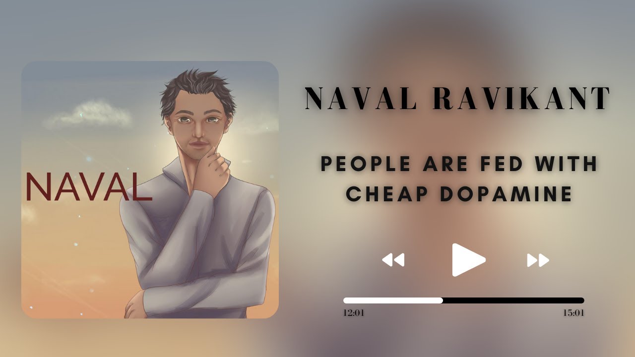 Naval Ravikant: "People are fed with cheap dopamine"