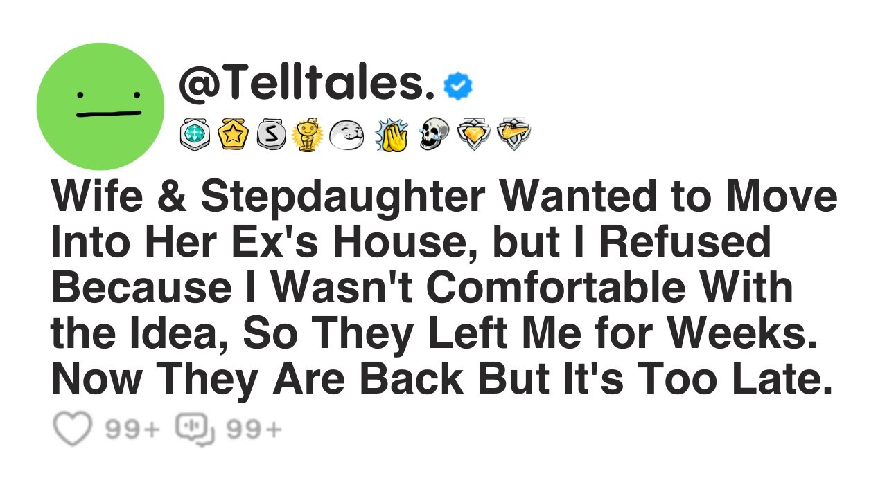 Wife & Stepdaughter Wanted to Move Into Her Ex's House, but I Refused Because I Wasn't Comfortable..