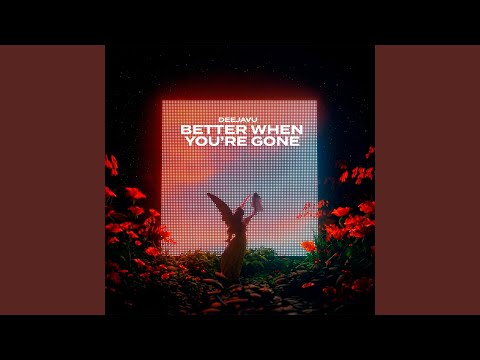 Better When You're Gone