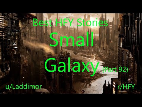 Best HFY Reddit Stories: Small Galaxy - Part 92 (r/HFY)