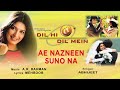 A R Rahman Ae Nazneen Suno Na Best Audio Song Dil Hi Dil Mein Sonali Bendre Abhijeet 1