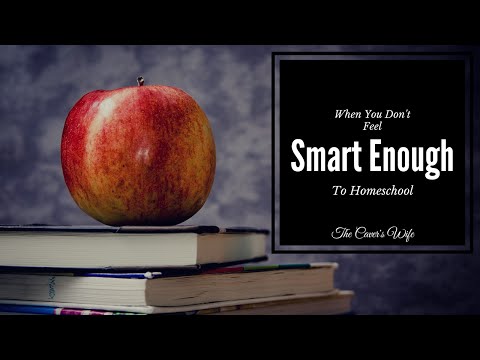 When You Don't Feel Smart Enough To Homeschool