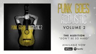 The Audition - Don&#39;t Be So Hard (Punk Goes Acoustic Vol. 2)