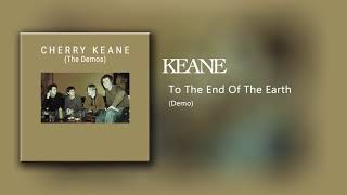 Keane - To The End Of The Earth (Demo)