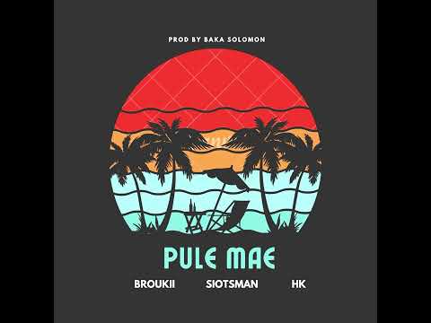 BROUKII - PULE MAE FT SIOTSMAN & HK ( PROD BAKA SOLOMON )