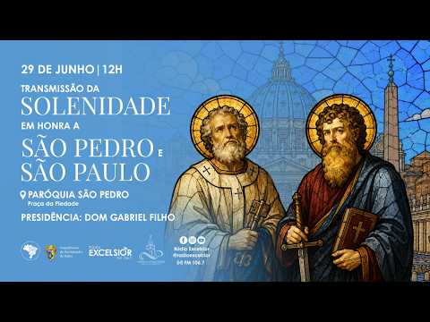 🔴 AO VIVO | Solenidade de São Pedro e São Paulo