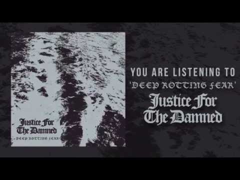 JUSTICE FOR THE DAMNED - DEEP ROTTING FEAR