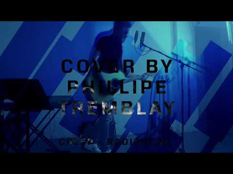 Creep - Philippe Tremblay ( Radiohead cover )